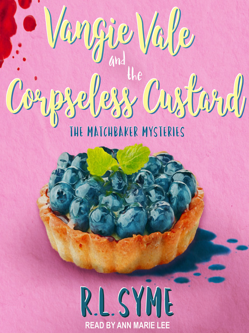 Title details for Vangie Vale and the Corpseless Custard by R.L. Syme - Available